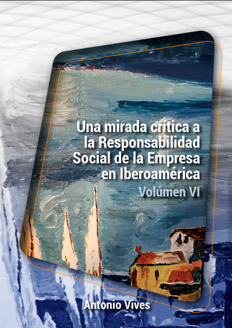 Una mirada crítica a la responsabilidad social de la Empresa en Iberoamérica Vol VI